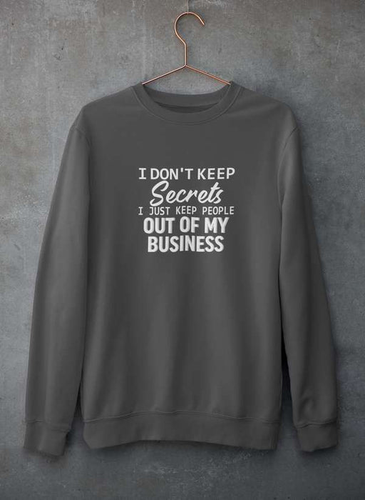 I Don't Keep Secrets Sweat Shirt