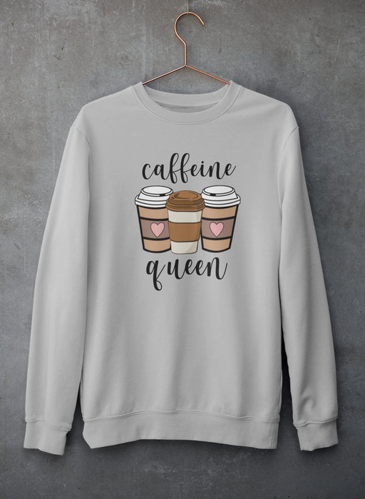 Caffeine Queen Sweat Shirt