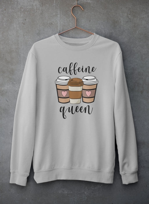 Caffeine Queen Sweat Shirt