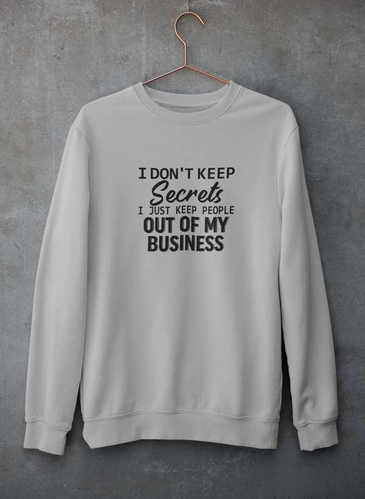 I Don't Keep Secrets Sweat Shirt