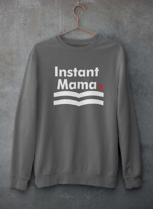 Instant Mama Sweat Shirt