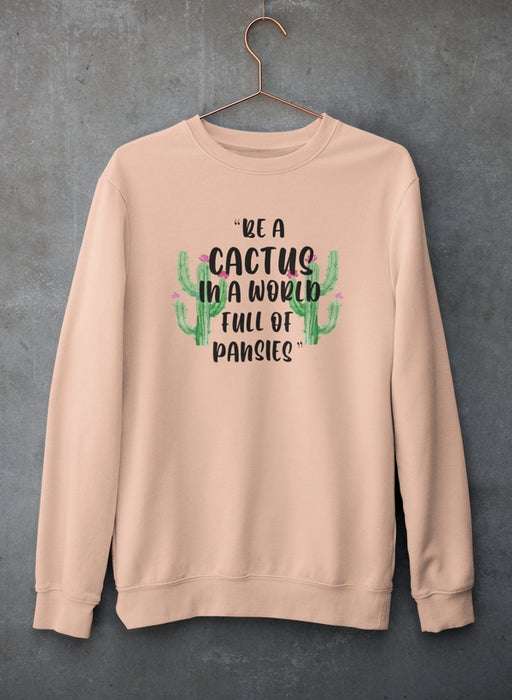 Be A Cactus Sweat Shirt