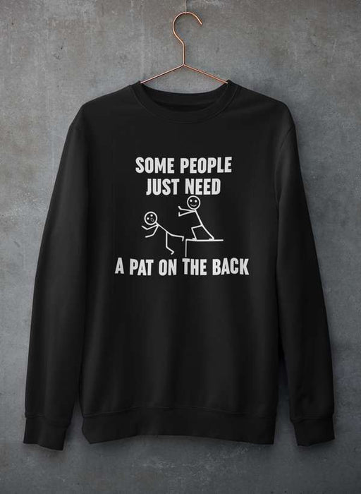 Some People Just Need A Pat On The Back  Sweat Shirt
