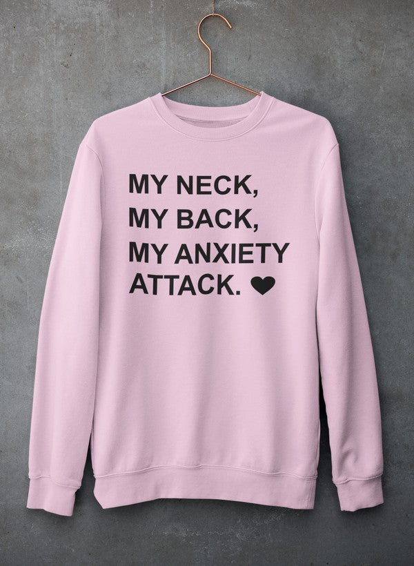 My Neck My Back My Anxiety Attack Sweat Shirt
