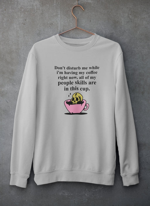 Don't Disturb Me Coffee Sweat Shirt