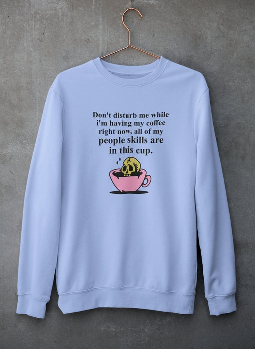 Don't Disturb Me Coffee Sweat Shirt