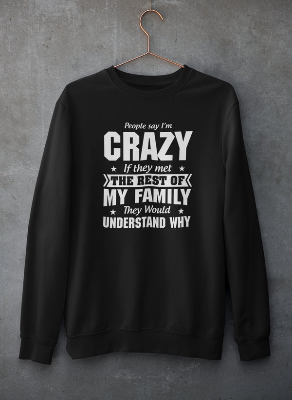 People Say I'm Crazy Sweat Shirt