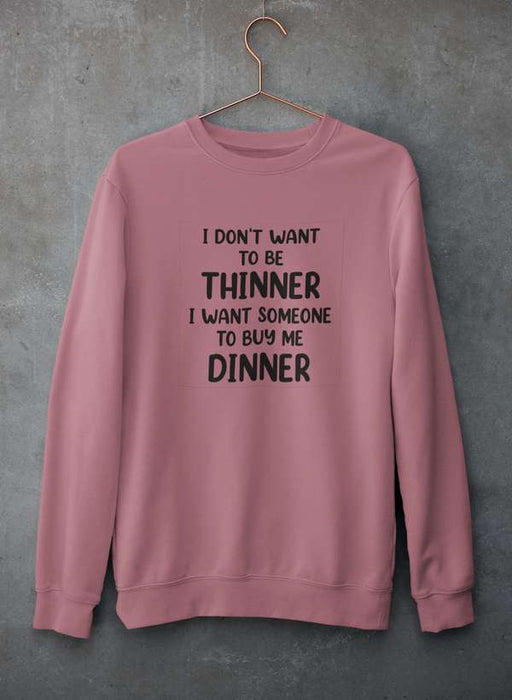 I Don't Want To Be Thinner Sweat Shirt