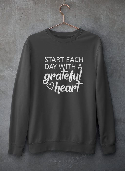 Start Each Day With A Grateful Heart Sweat Shirt