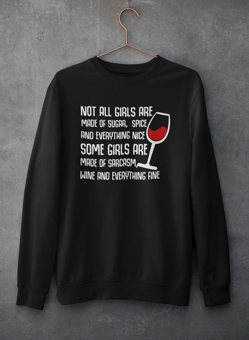 Not All Girls Are Made Of Sugar And Spice And Everything Nice Sweat Shirt