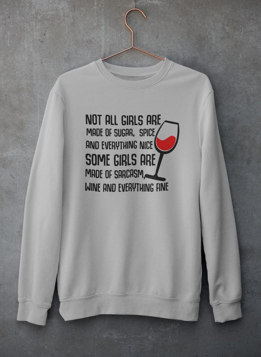 Not All Girls Are Made Of Sugar And Spice And Everything Nice Sweat Shirt