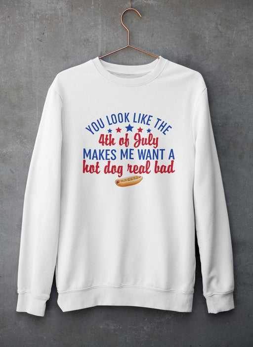 You Look Like The 4th Of July Sweat Shirt