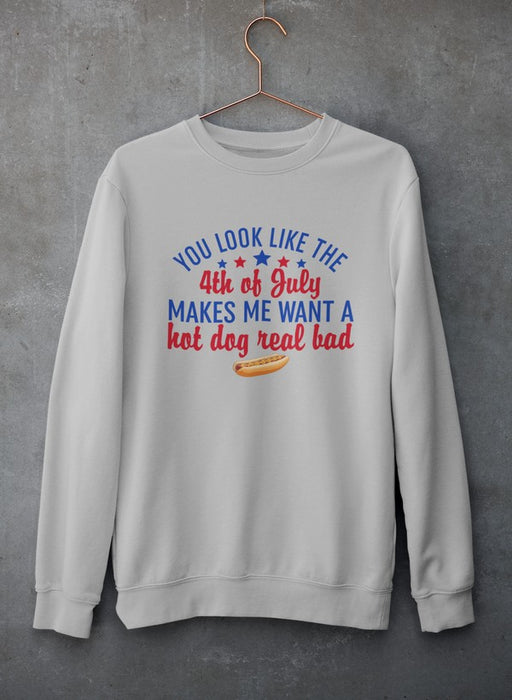 You Look Like The 4th Of July Sweat Shirt