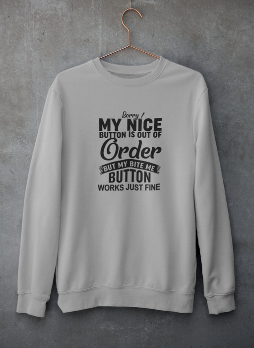 Sorry My Nice Button Is Out Of Order Sweat Shirt