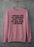 I Have No Idea What I Am Doing Sweat Shirt