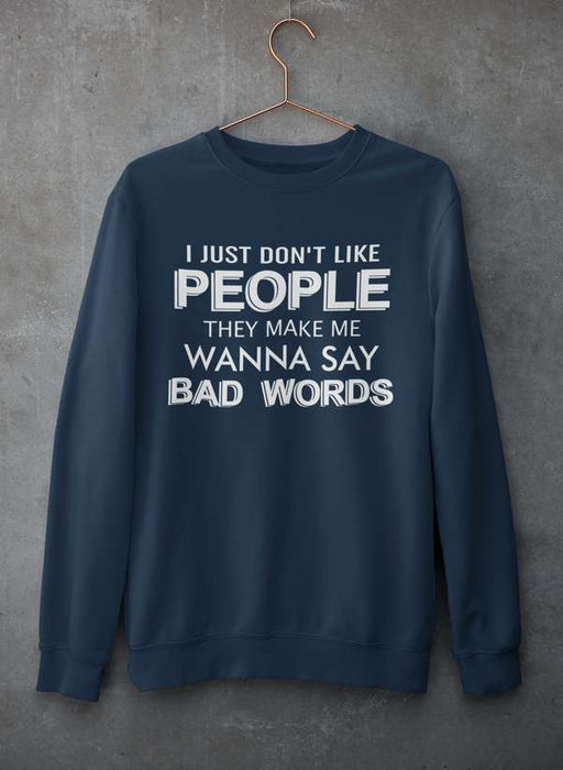 I Just Don't Like People Sweat Shirt