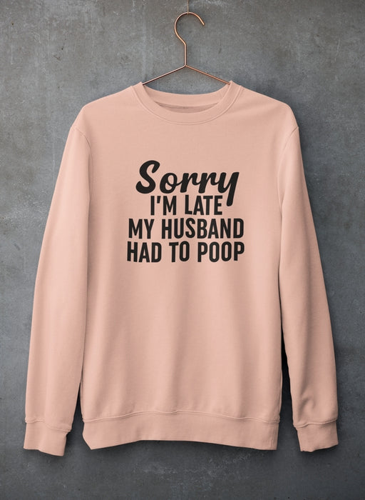 Sorry I'm Late Sweat Shirt
