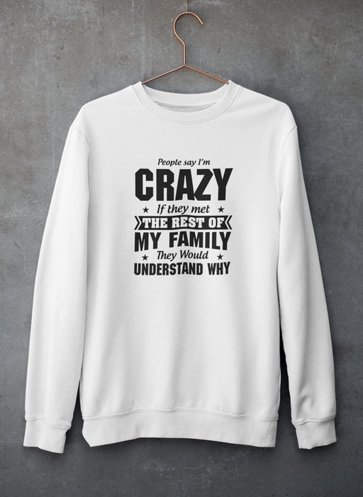 People Say I'm Crazy Sweat Shirt