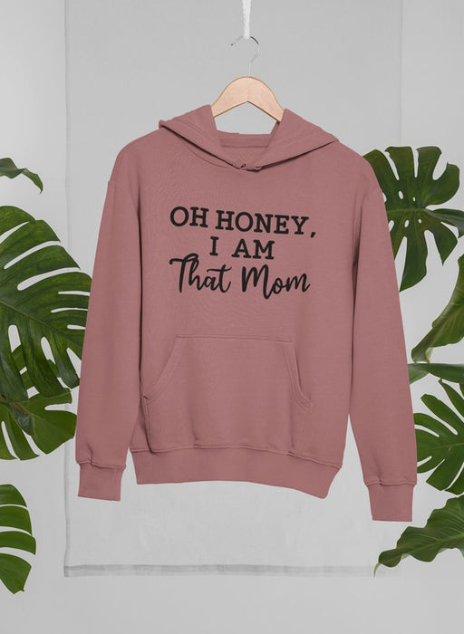 Oh Honey I Am That Mom Hoodie