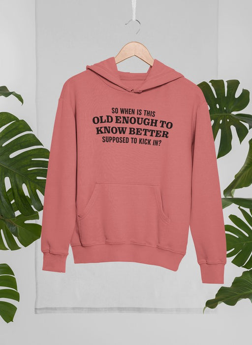 Old Enough to Know Better Hoodie