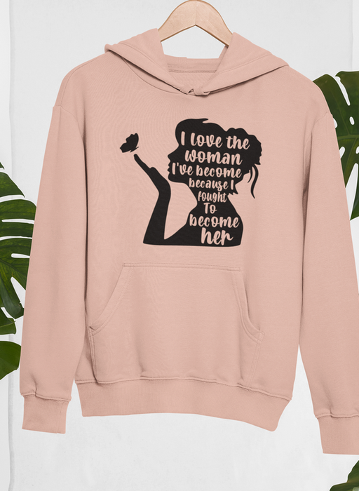 I Love The Woman I've Become Hoodie