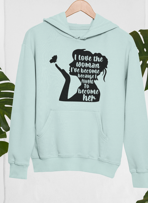 I Love The Woman I've Become Hoodie