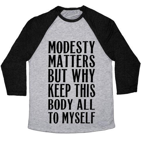 Virgin Teez  Baseball Tee Unisex Tri-Blend Baseball Tee / small / Athletic Gray / Black MODESTY MATTERS BUT WHY KEEP THIS BODY ALL TO MYSELF UNISEX TRI-BLEND BASEBALL TEE