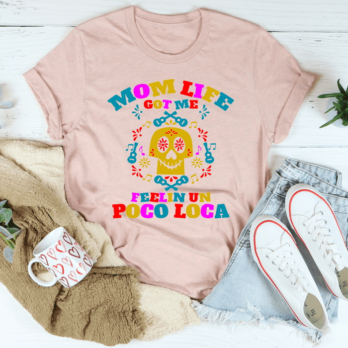 Mom Life Got Me Feeling Tee