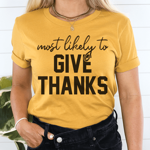 Most Likely To Give Thanks T-Shirt