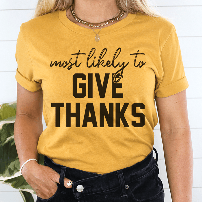Most Likely To Give Thanks T-Shirt