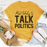Most Likely To Talk Politics Thanksgiving Tee