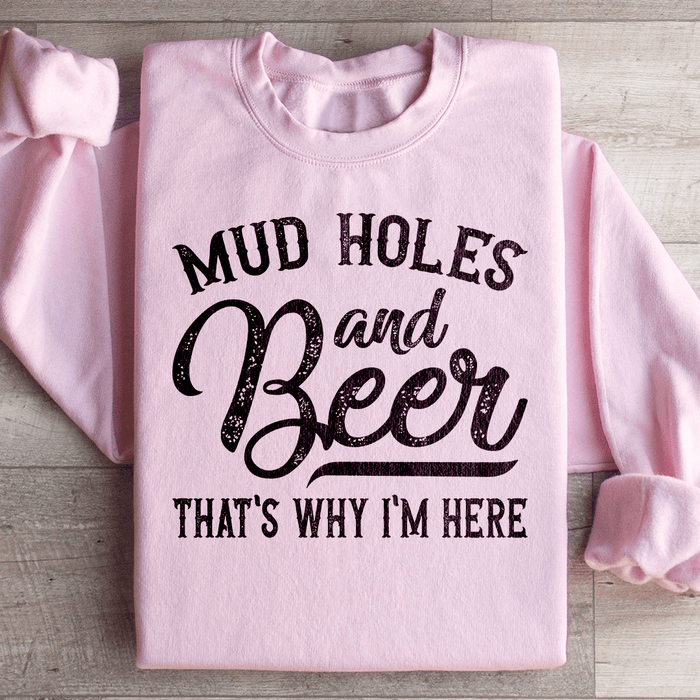 Mud Holes & Beer That's Why I'm Here