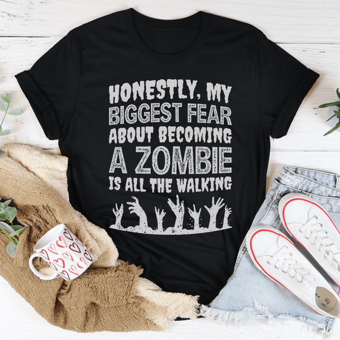 My Biggest Fear About Becoming A Zombie T-Shirt