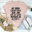 My Body Knows How Old I Am But My Mind Refuses To Believe It Tee