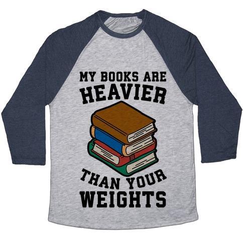 Virgin Teez  Baseball Tee Unisex Tri-Blend Baseball Tee / small / Athletic Gray / Navy MY BOOKS ARE HEAVIER THAN YOUR WEIGHTS UNISEX TRI-BLEND BASEBALL TEE