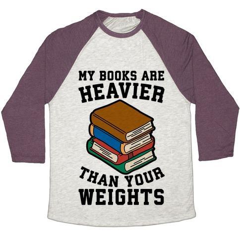 Virgin Teez  Baseball Tee Unisex Tri-Blend Baseball Tee / small / Oatmeal / Maroon MY BOOKS ARE HEAVIER THAN YOUR WEIGHTS UNISEX TRI-BLEND BASEBALL TEE