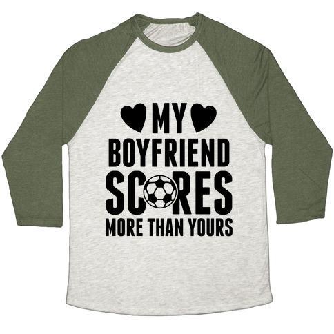 Virgin Teez  Baseball Tee Unisex Tri-Blend Baseball Tee / small / Oatmeal / Moss MY BOYFRIEND SCORES MORE THAN YOURS (SOCCER) UNISEX TRI-BLEND BASEBALL TEE