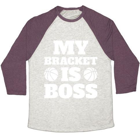 Virgin Teez  Baseball Tee Unisex Tri-Blend Baseball Tee / small / Oatmeal / Maroon MY BRACKET IS BOSS UNISEX TRI-BLEND BASEBALL TEE