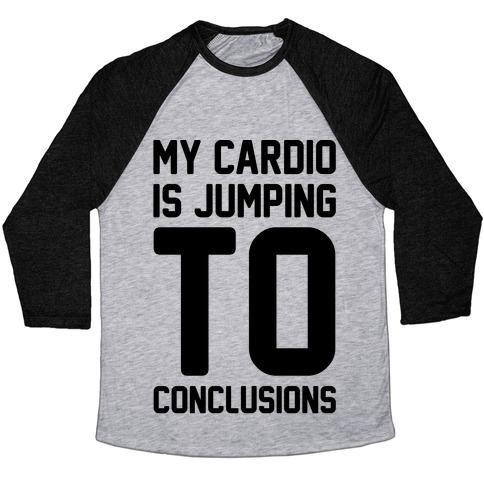 Virgin Teez  Baseball Tee Unisex Tri-Blend Baseball Tee / small / Athletic Gray / Black MY CARDIO IS JUMPING TO CONCLUSIONS UNISEX TRI-BLEND BASEBALL TEE