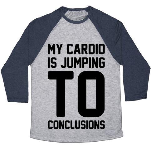 Virgin Teez  Baseball Tee Unisex Tri-Blend Baseball Tee / small / Athletic Gray / Navy MY CARDIO IS JUMPING TO CONCLUSIONS UNISEX TRI-BLEND BASEBALL TEE