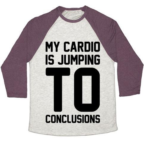 Virgin Teez  Baseball Tee Unisex Tri-Blend Baseball Tee / small / Oatmeal / Maroon MY CARDIO IS JUMPING TO CONCLUSIONS UNISEX TRI-BLEND BASEBALL TEE