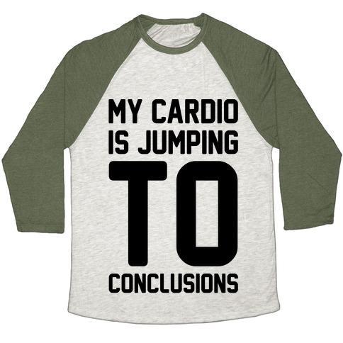 Virgin Teez  Baseball Tee Unisex Tri-Blend Baseball Tee / small / Oatmeal / Moss MY CARDIO IS JUMPING TO CONCLUSIONS UNISEX TRI-BLEND BASEBALL TEE