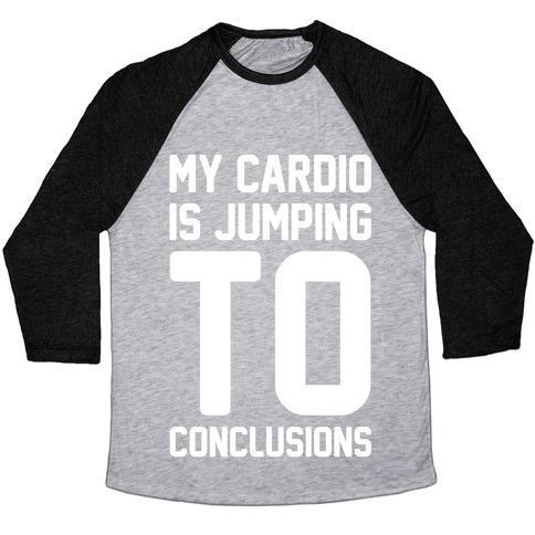 Virgin Teez  Baseball Tee Unisex Tri-Blend Baseball Tee / small / Athletic Gray / Black MY CARDIO IS JUMPING TO CONCLUSIONS WHITE PRINT UNISEX TRI-BLEND BASEBALL TEE