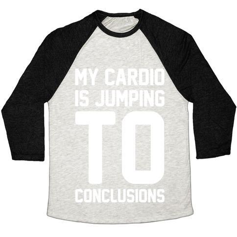 Virgin Teez  Baseball Tee Unisex Tri-Blend Baseball Tee / small / Oatmeal / Black MY CARDIO IS JUMPING TO CONCLUSIONS WHITE PRINT UNISEX TRI-BLEND BASEBALL TEE