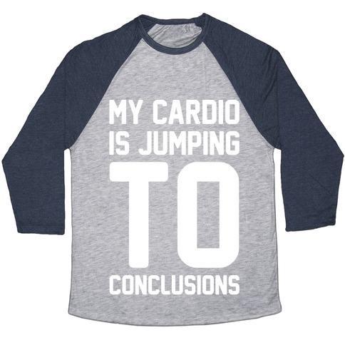 Virgin Teez  Baseball Tee Unisex Tri-Blend Baseball Tee / small / Athletic Gray / Navy MY CARDIO IS JUMPING TO CONCLUSIONS WHITE PRINT UNISEX TRI-BLEND BASEBALL TEE