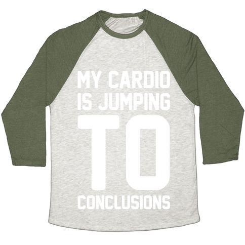 MY CARDIO IS JUMPING TO CONCLUSIONS WHITE PRINT UNISEX TRI-BLEND BASEBALL TEE