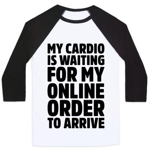 Virgin Teez  Baseball Tee Unisex Classic Baseball Tee / x-small / White/Black MY CARDIO IS WAITING FOR MY ONLINE ORDER TO ARRIVE UNISEX CLASSIC BASEBALL TEE