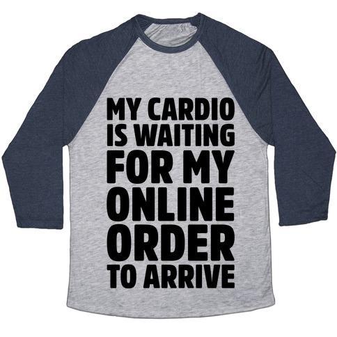 Virgin Teez  Baseball Tee Unisex Tri-Blend Baseball Tee / small / Athletic Gray / Navy MY CARDIO IS WAITING FOR MY ONLINE ORDER TO ARRIVE UNISEX TRI-BLEND BASEBALL TEE