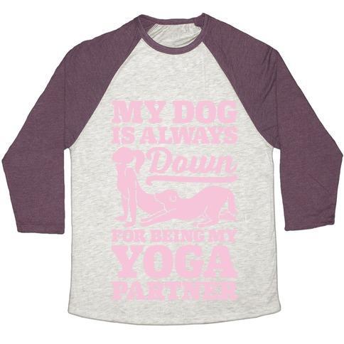 Virgin Teez  Baseball Tee Unisex Tri-Blend Baseball Tee / small / Oatmeal / Maroon MY DOG IS ALWAYS DOWN FOR YOGA UNISEX TRI-BLEND BASEBALL TEE