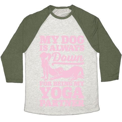 Virgin Teez  Baseball Tee Unisex Tri-Blend Baseball Tee / small / Oatmeal / Moss MY DOG IS ALWAYS DOWN FOR YOGA UNISEX TRI-BLEND BASEBALL TEE